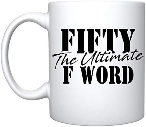Керамични Кафеена чаша Veracco Fifty The Ultimate F Word Забавни Подаръци за Рожден Ден за Него, за Нея, Петдесет и Приказни (Бяла, керамична)